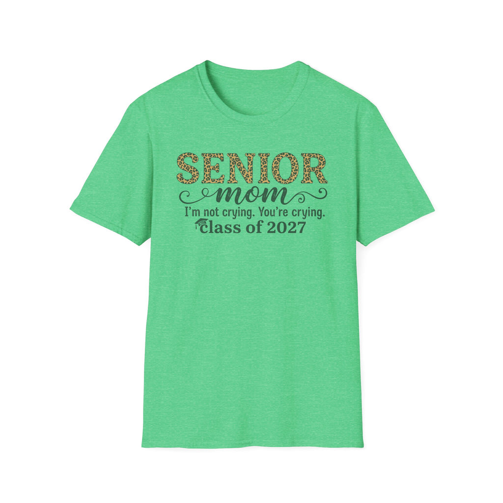Senior Mom T‑Shirt — "I’m not crying. You’re crying." Class of 2027