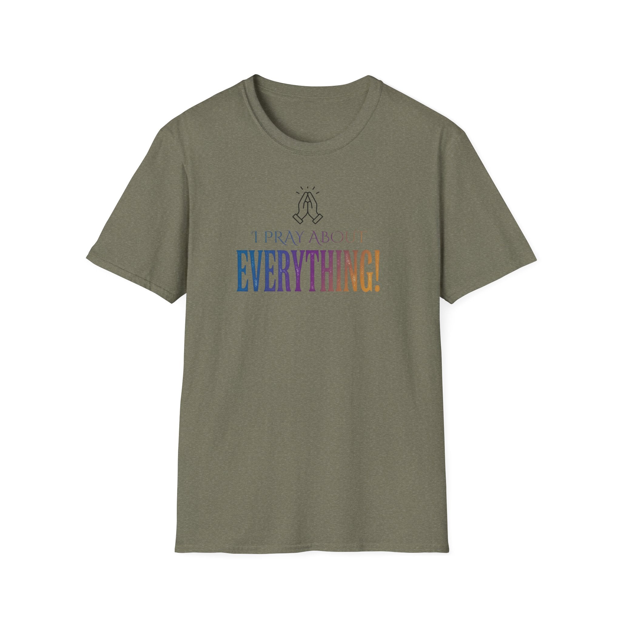 "I Pray About Everything!" T-Shirt