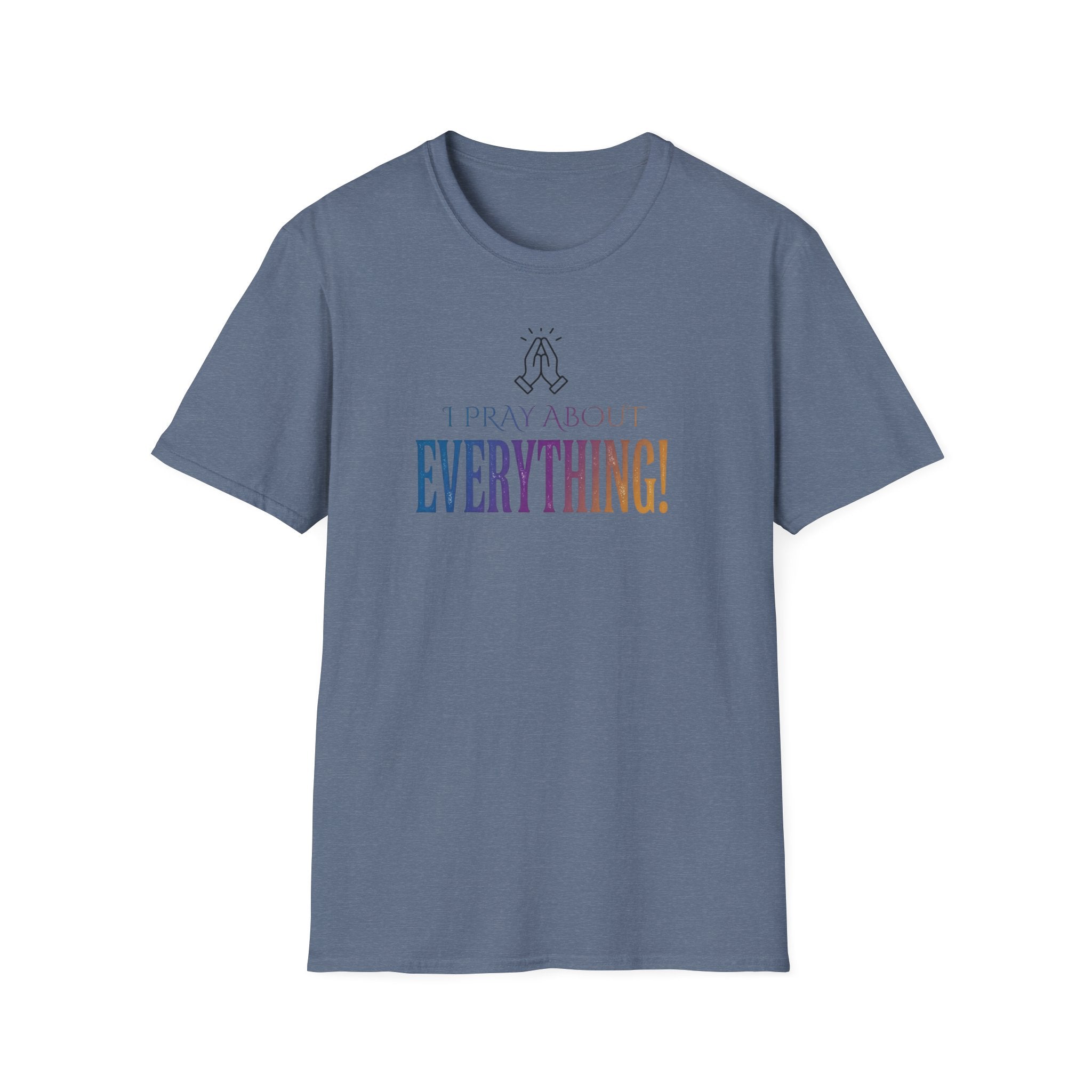 "I Pray About Everything!" T-Shirt