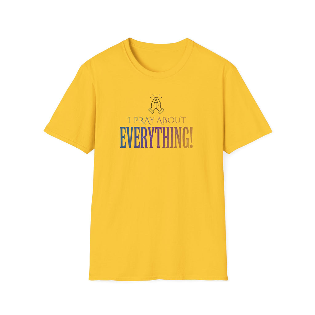"I Pray About Everything!" T-Shirt
