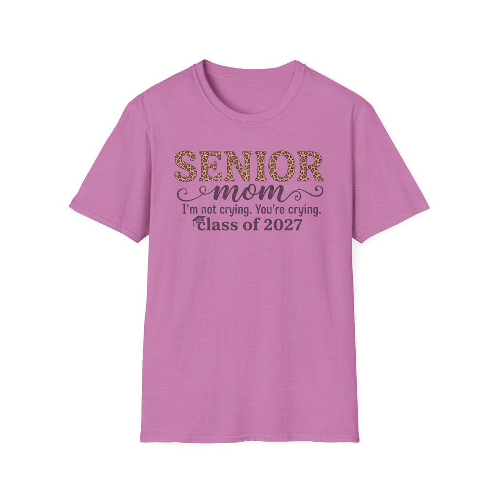 Senior Mom T‑Shirt — "I’m not crying. You’re crying." Class of 2027