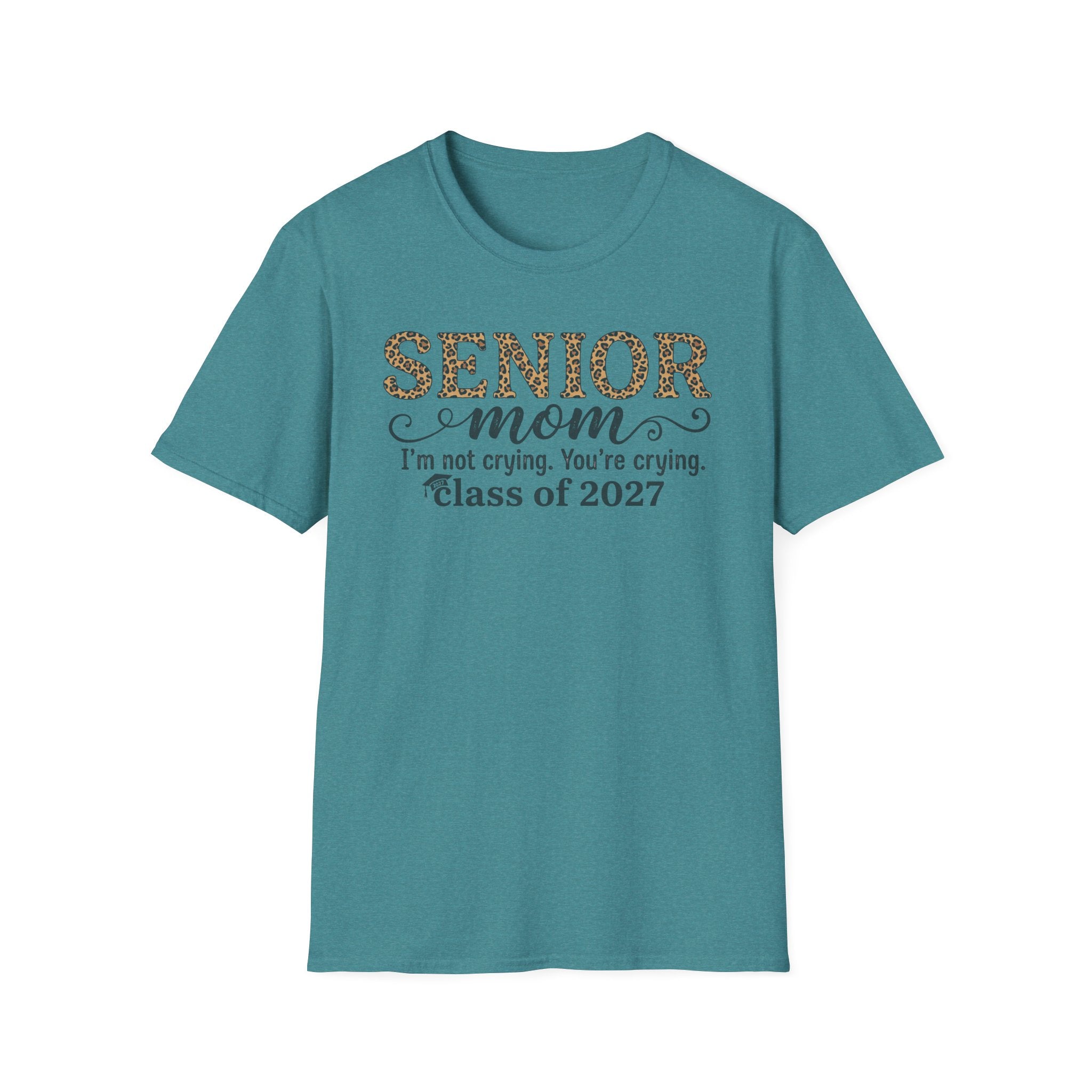 Senior Mom T‑Shirt — "I’m not crying. You’re crying." Class of 2027
