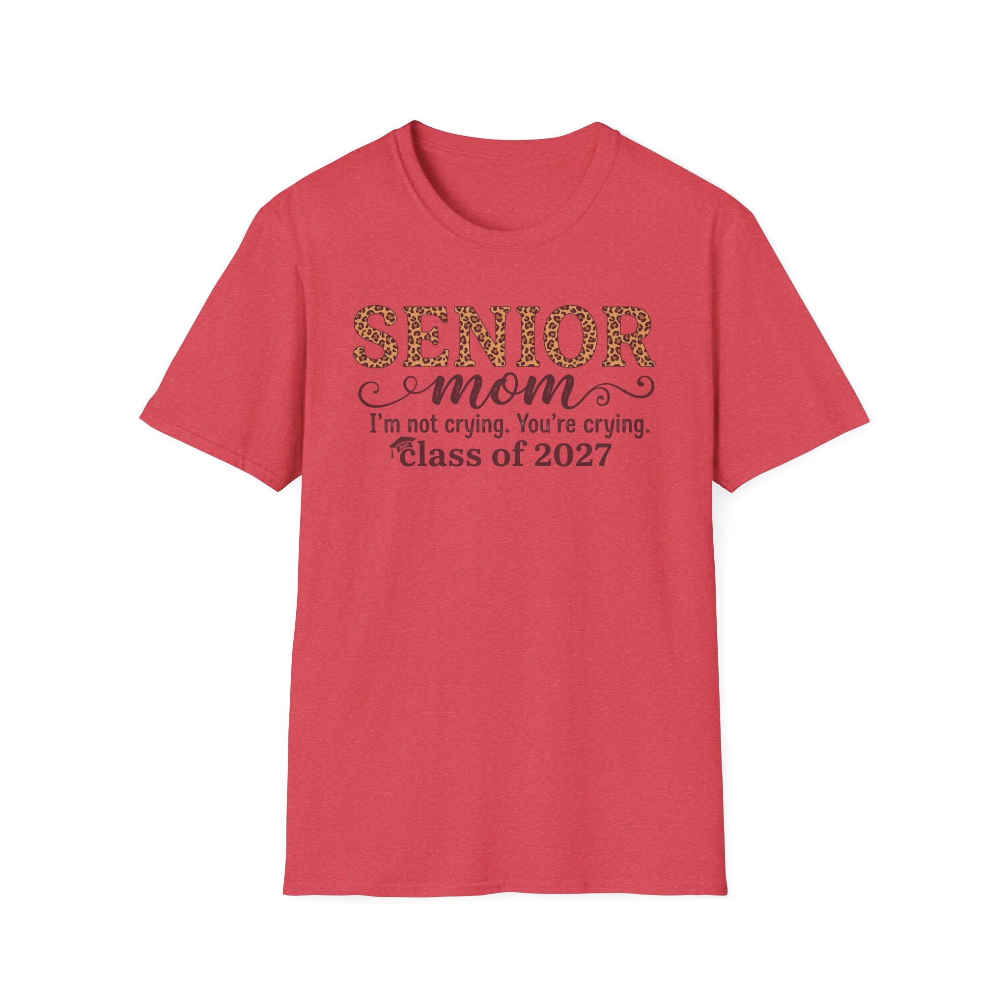 Senior Mom T‑Shirt — "I’m not crying. You’re crying." Class of 2027