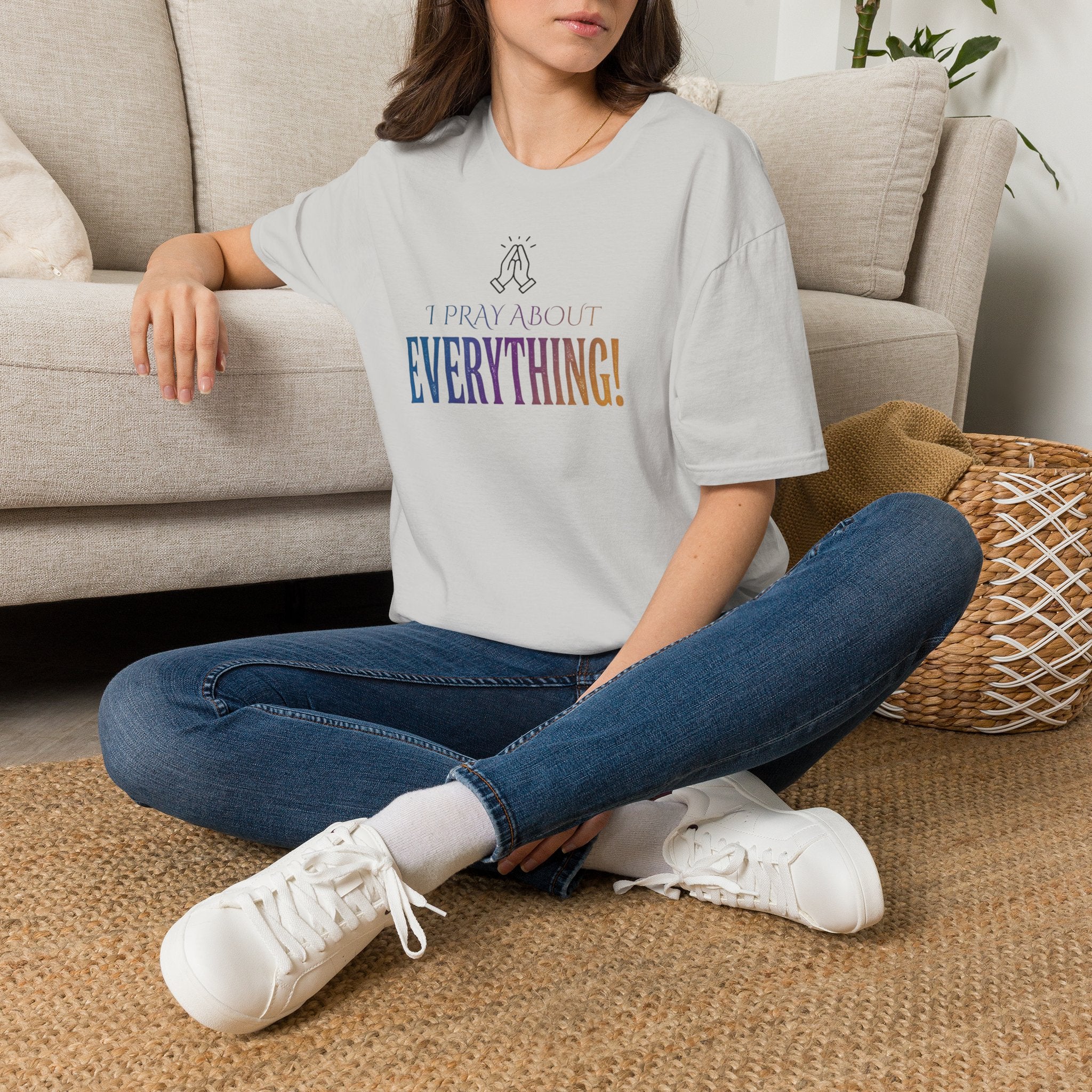 "I Pray About Everything!" T-Shirt