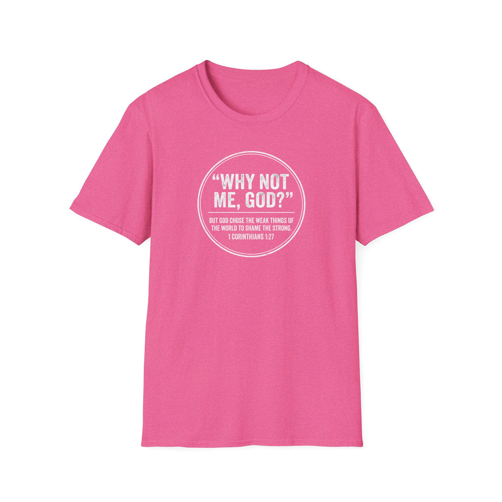 "Why Not Me, God?"  Tee
