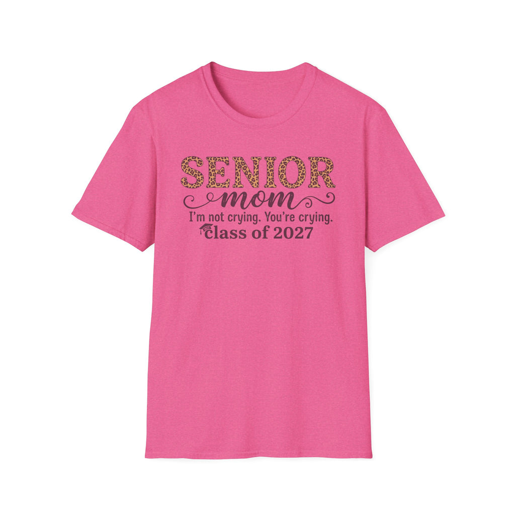 Senior Mom T‑Shirt — "I’m not crying. You’re crying." Class of 2027