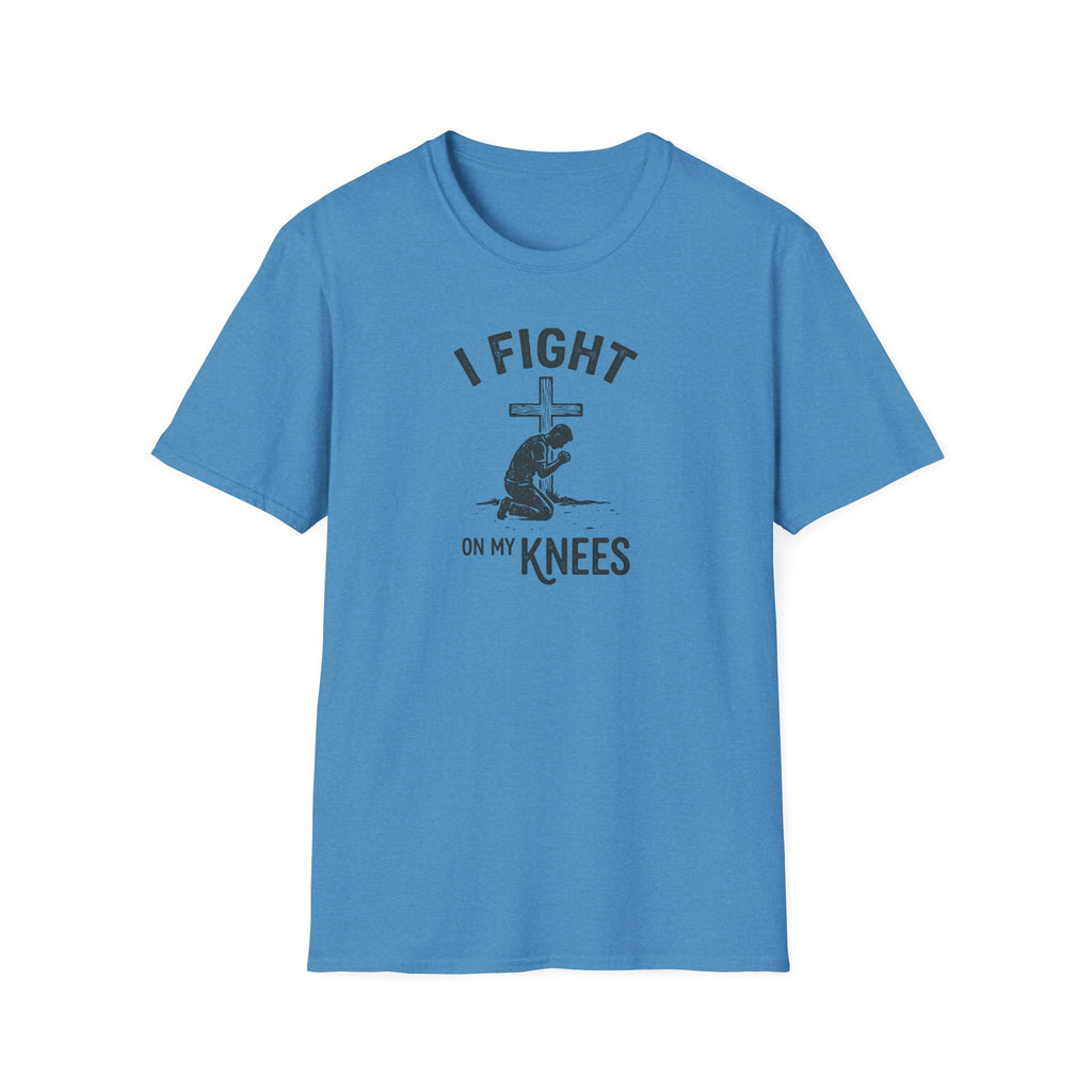 I Fight On My Knees T-Shirt
