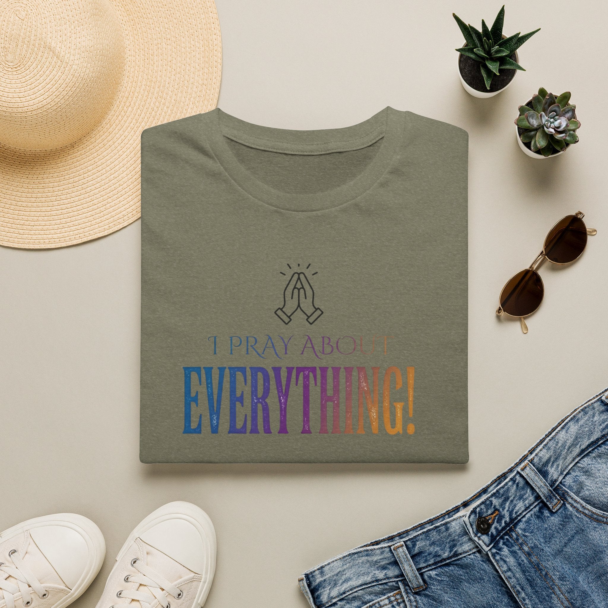 "I Pray About Everything!" T-Shirt
