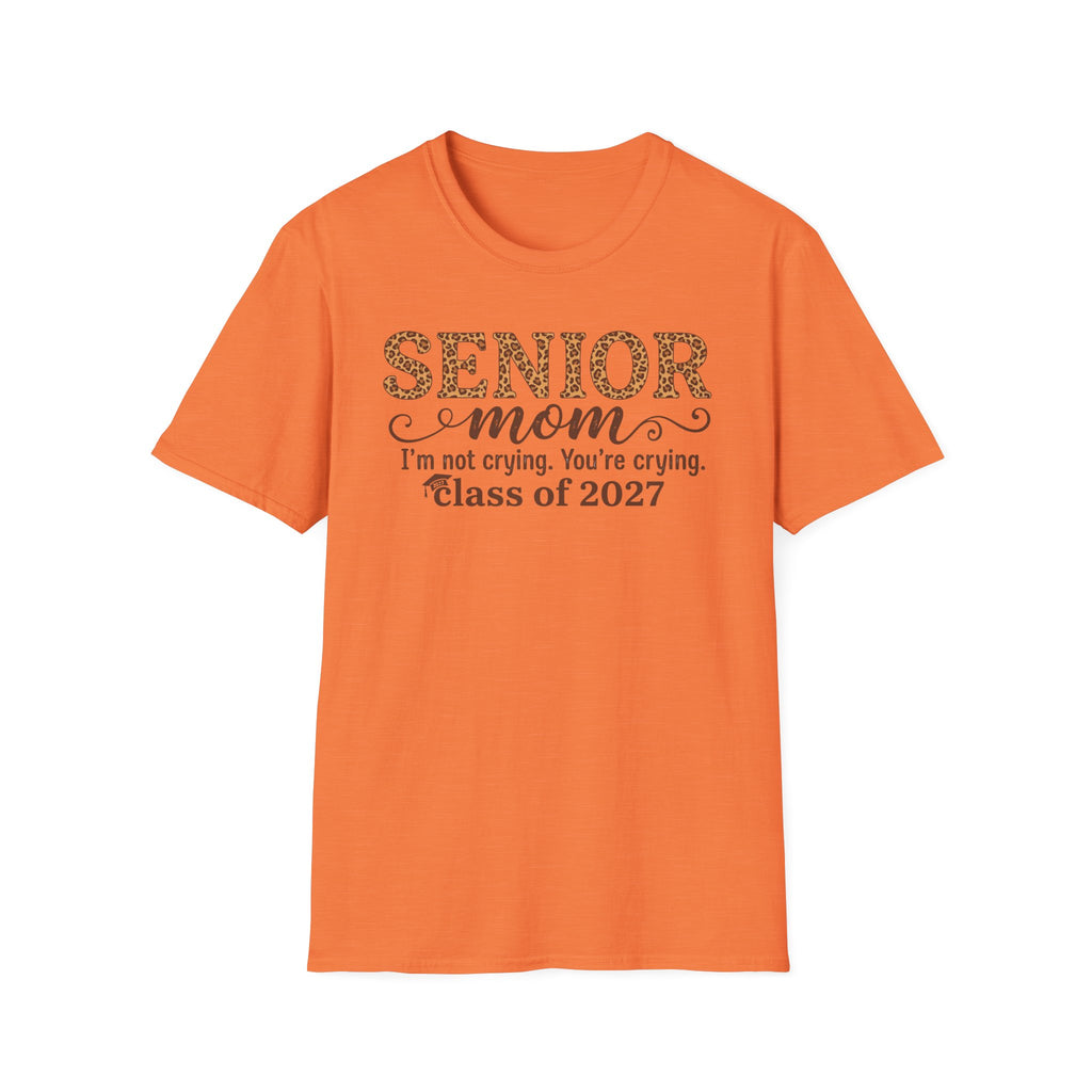 Senior Mom T‑Shirt — "I’m not crying. You’re crying." Class of 2027