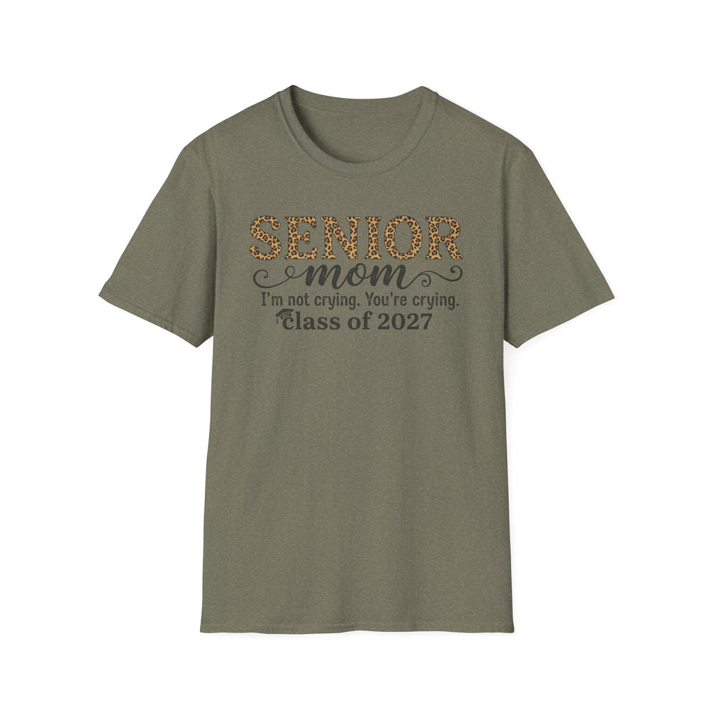 Senior Mom T‑Shirt — "I’m not crying. You’re crying." Class of 2027