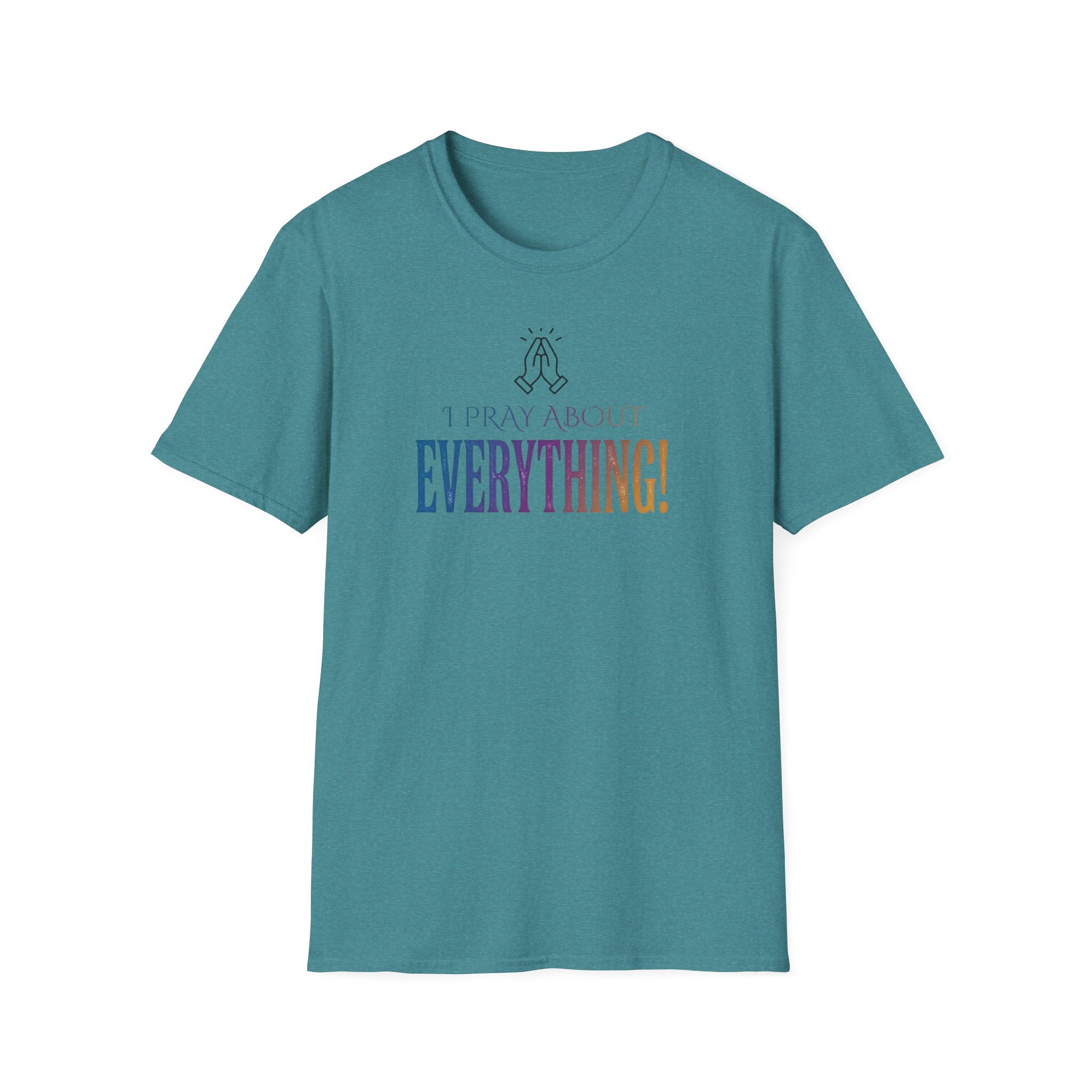 "I Pray About Everything!" T-Shirt