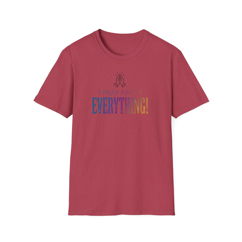 "I Pray About Everything!" T-Shirt