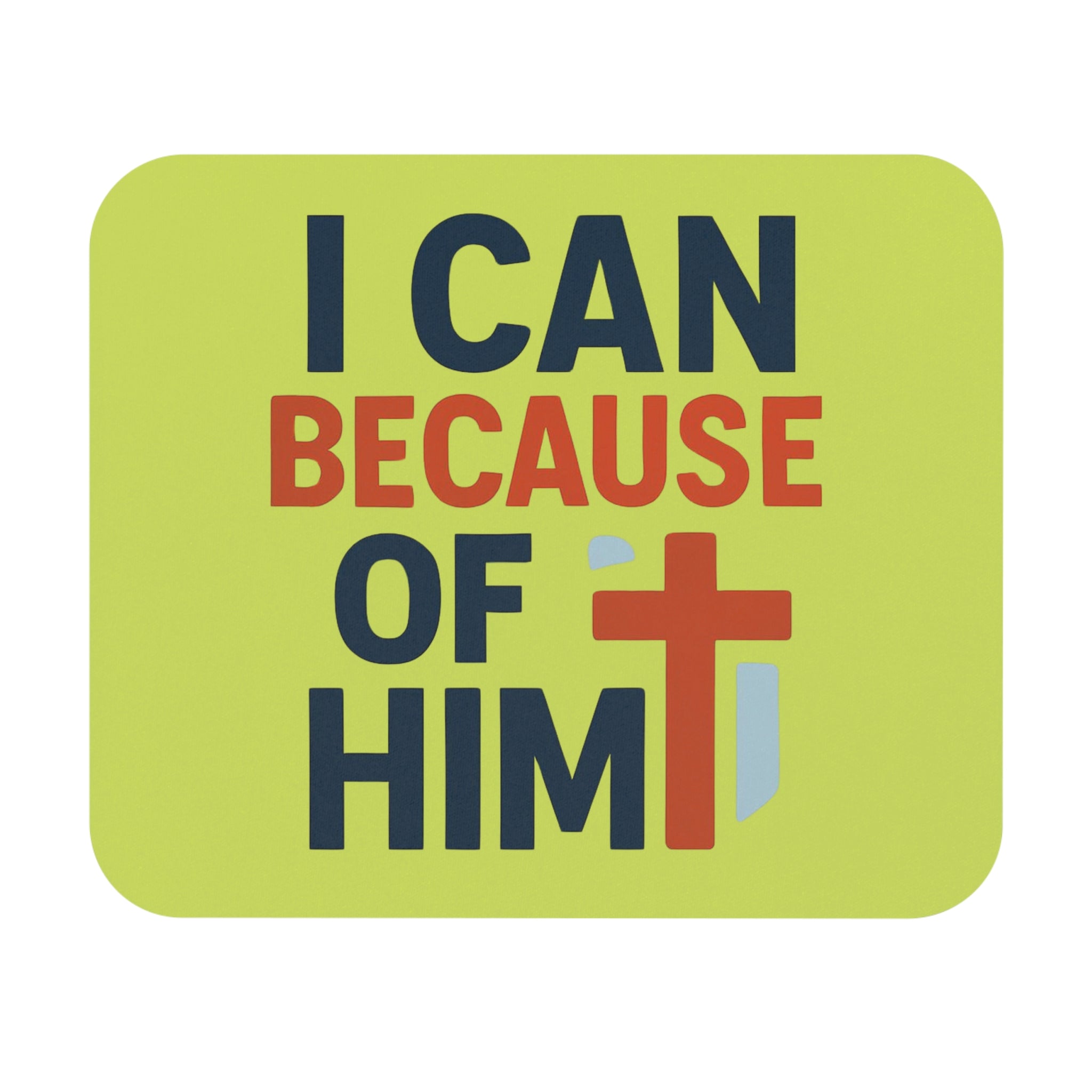 Christian Inspirational Mouse Pad — "I Can Because of Him" Desk Mat