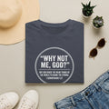 "Why Not Me, God?"  Tee