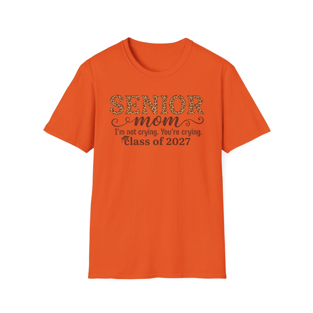 Senior Mom T‑Shirt — "I’m not crying. You’re crying." Class of 2027