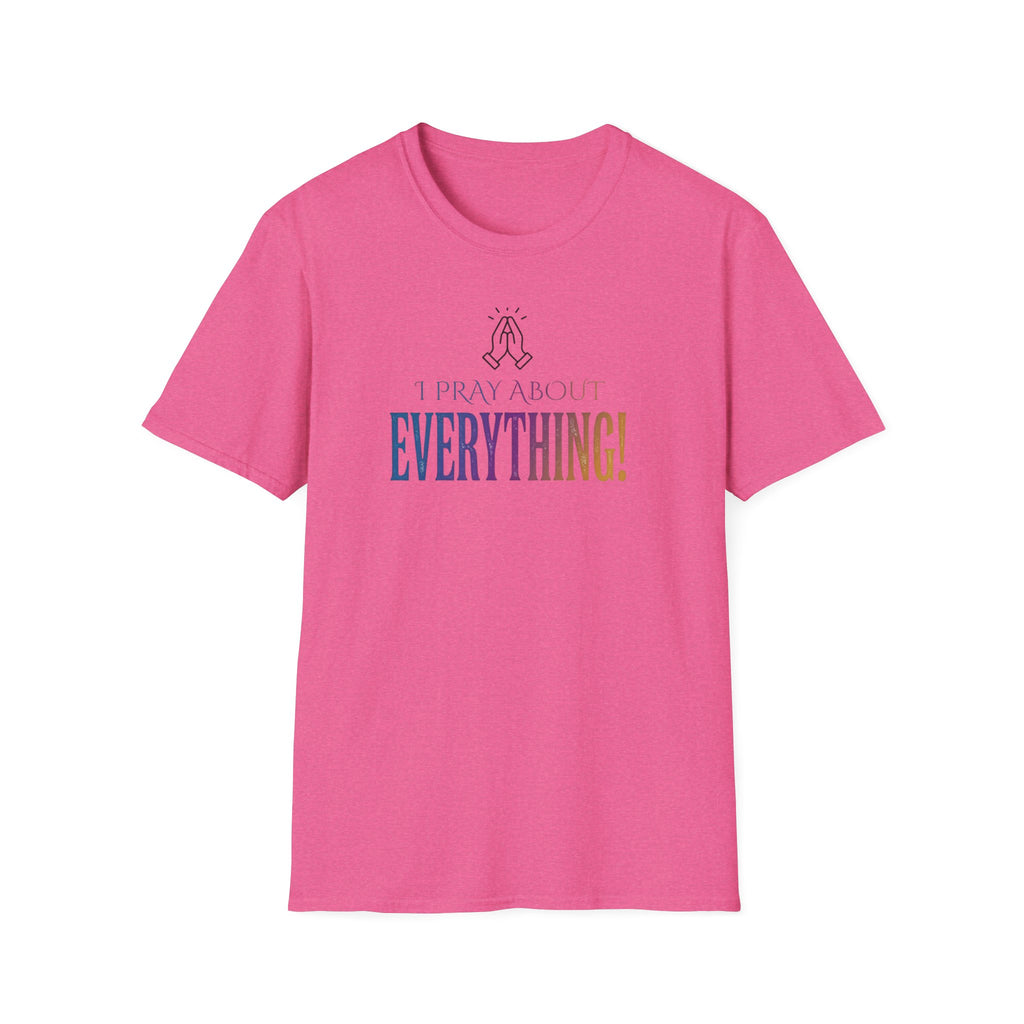 "I Pray About Everything!" T-Shirt