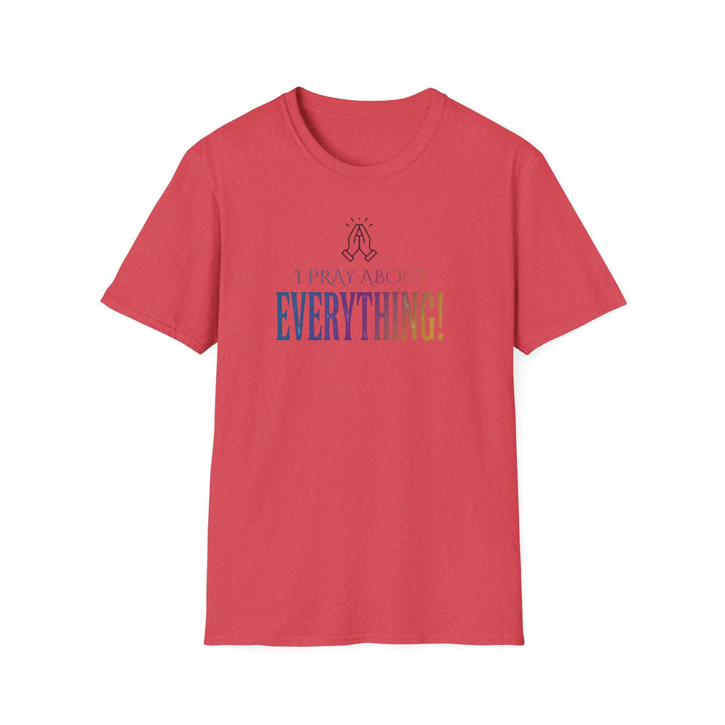 "I Pray About Everything!" T-Shirt