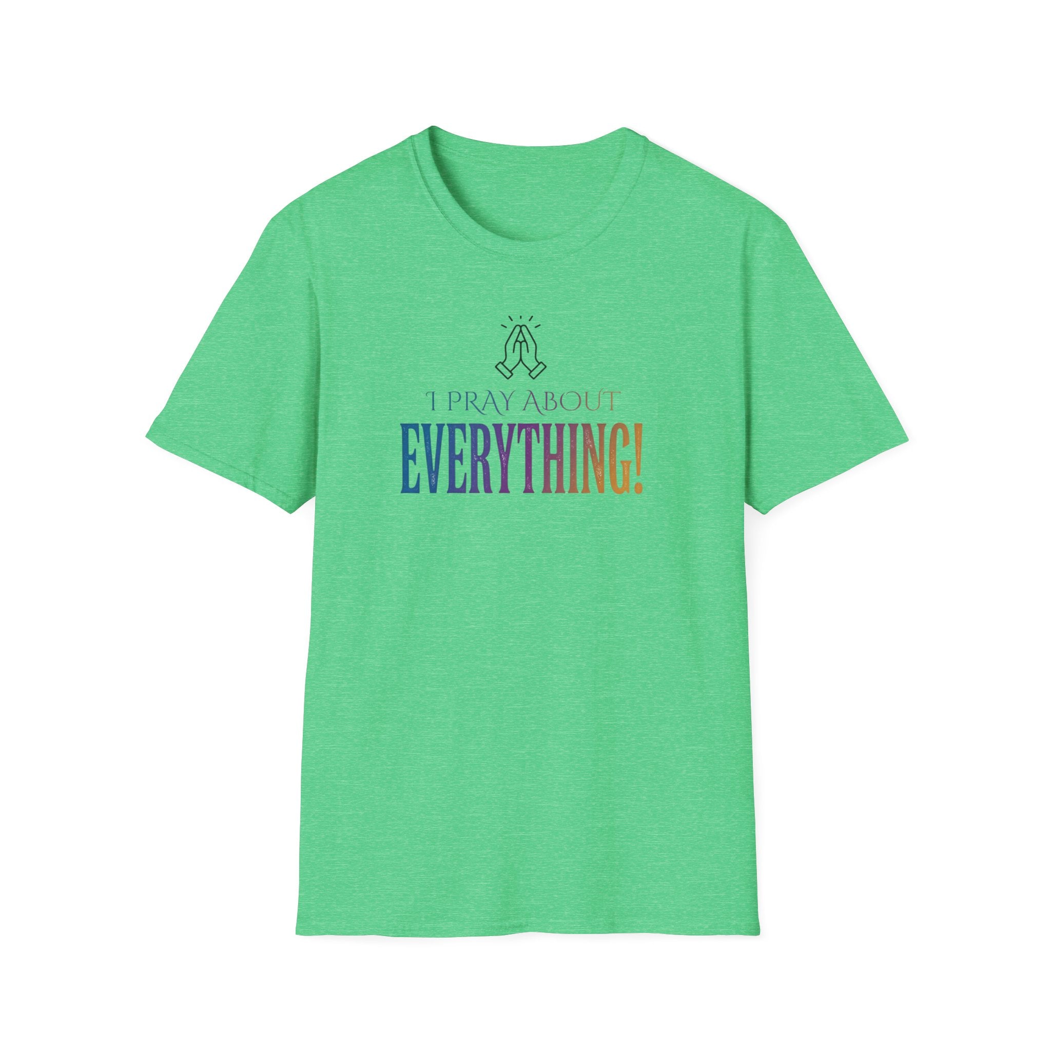 "I Pray About Everything!" T-Shirt