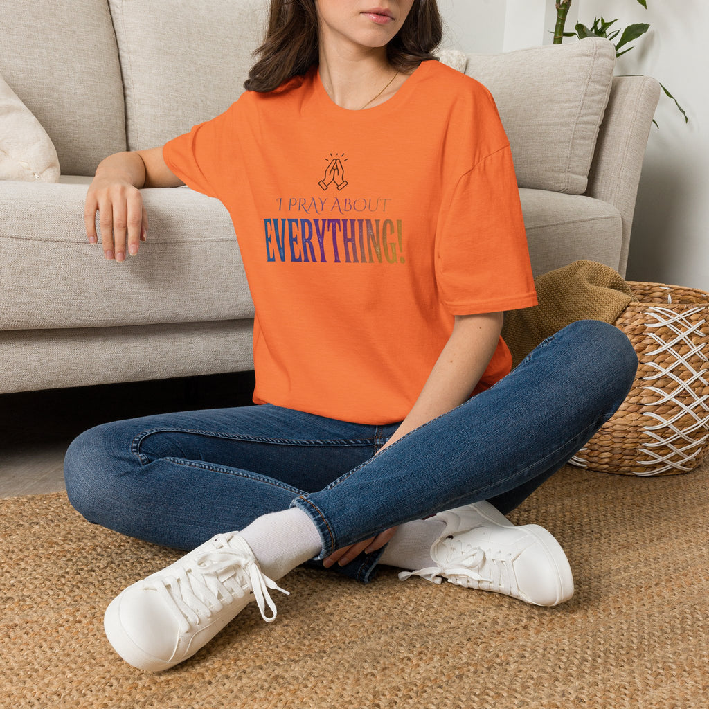 "I Pray About Everything!" T-Shirt