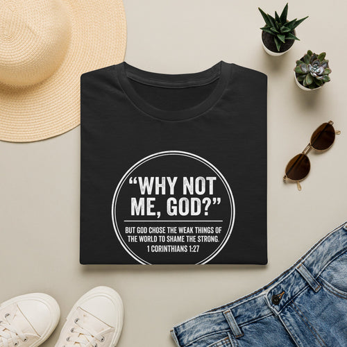 "Why Not Me, God?"  Tee