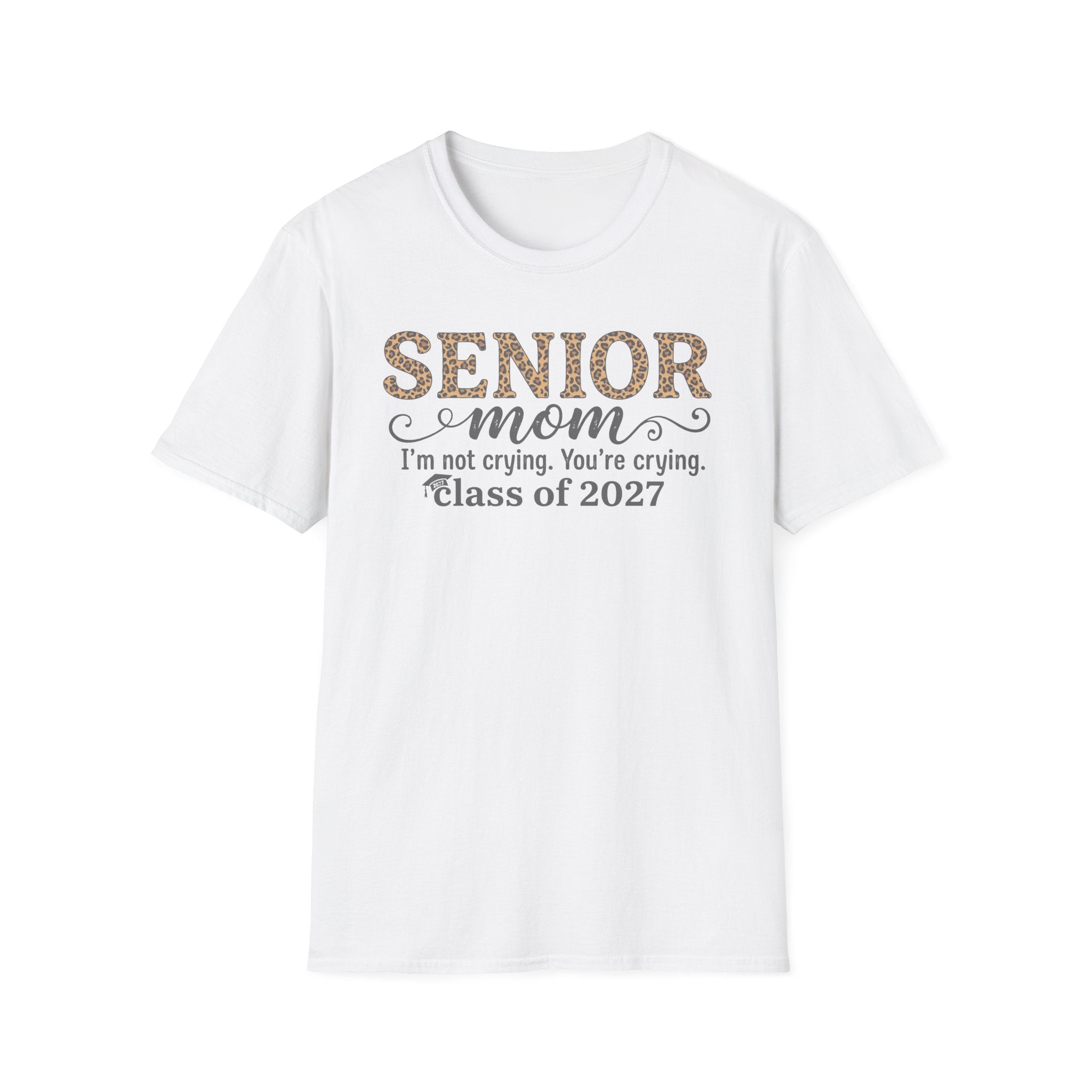Senior Mom T‑Shirt — "I’m not crying. You’re crying." Class of 2027