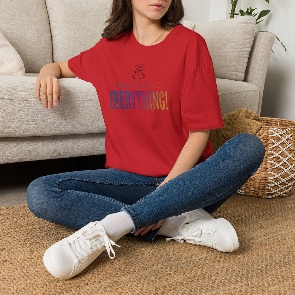"I Pray About Everything!" T-Shirt